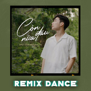 Còn Đâu Nữa (Remix Dance)