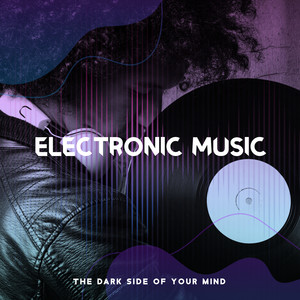 Electronic Music: The Dark Side of Your Mind