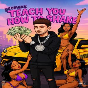 teach you how to shake (Explicit)