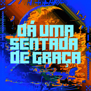 Dá uma Sentada de Graça (Explicit)