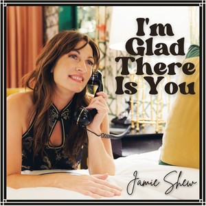 I'm Glad There Is You