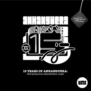15 Years of Anhanguera: The Maracuja Recordings' Jams (Explicit)