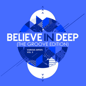 Believe In Deep (The Groove Edition) , Vol. 3