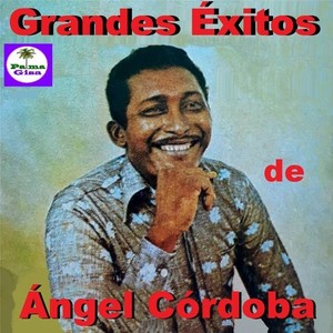 Grandes Éxitos de Angel Cordoba