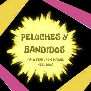 Peluches Y Bandidos (feat. rvm makir, Nell King, Hitz Records & Pty Audio) (Explicit)