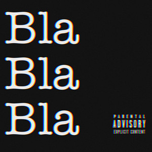 Bla Bla Bla p1 (Explicit)