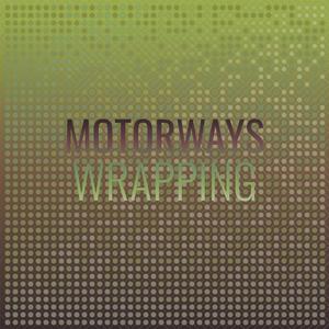 Motorways Wrapping