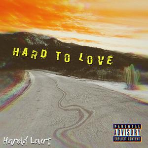 Hard To Love (Explicit)