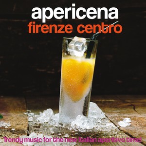 Apericena Firenze centro (Trendy Music for the New Italian Aperitivo Time!)