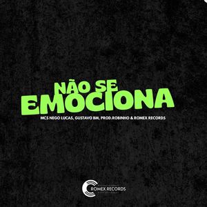 Não Se Emociona