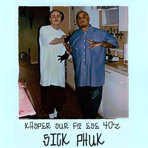 Sick Phuk (feat. Ese 40'z) [Explicit]