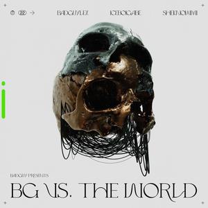 BG VS. THE WORLD (Explicit)