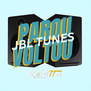 JBL TUNES PAROU VOLTOU (feat. DJ ANITON OLIVEIRA) (feat. DJ ANITON OLIVEIRA|Explicit)