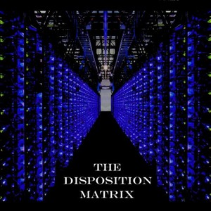 The Disposition Matrix (Explicit)