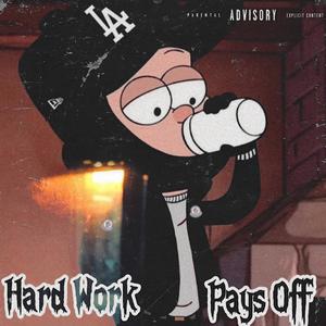 Hard Work Pays Off (Explicit)