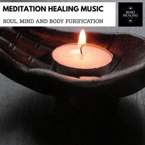 Meditation Healing Music - Soul, Mind And Body Purification