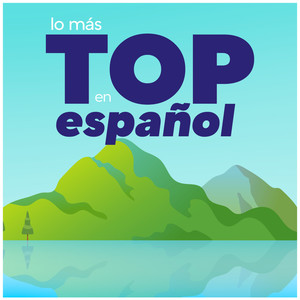 Lo Más Top en Español (Explicit)