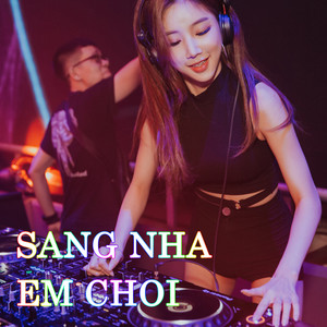 Sang Nha Em Choi