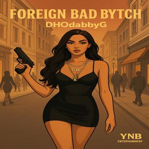 Foreign Bad Bytch (Explicit)