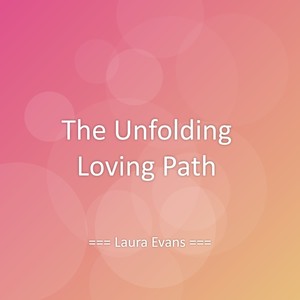 The Unfolding Loving Path