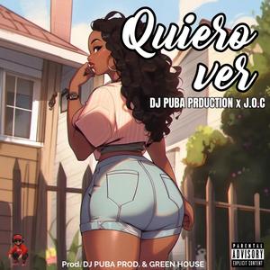 DJ PUBA PRODUCTION Quiero ver (feat. Green house & J.O.C) (Explicit)