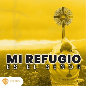 Mi Refugio Es el Señor