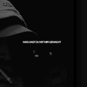 WAS HAST DU MIT MIR GEMACHT (feat. liebeoderrausch) [Explicit]