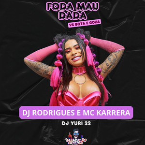 Foda Mau Dada X Bota e Goza (Explicit)