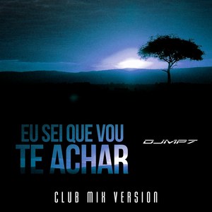 Eu Sei Que Vou Te Achar (Club Mix)