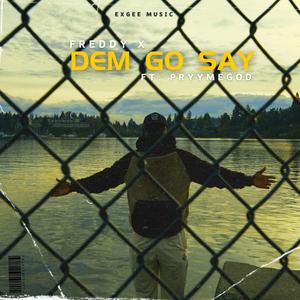 Dem Go Say (feat. Pryymegod)