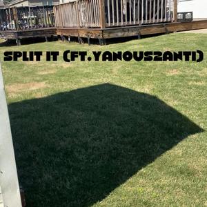 Split It (feat. Yanous2anti) [Explicit]