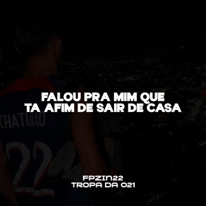 FALOU PRA MIM QUE TA AFIM DE SAIR DE CASA (Explicit)