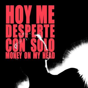 Hoy Me Desperte Con Solo Money On My Head (Explicit)