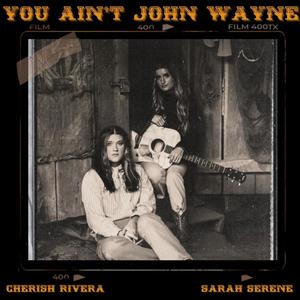 You Ain't John Wayne (feat. Cherish Rivera)