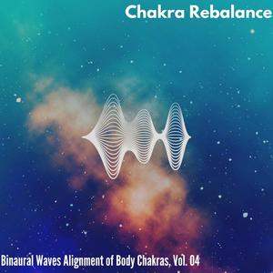 Chakra Rebalance - Binaural Waves Alignment of Body Chakras, Vol. 04