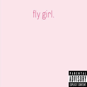 fly girl (Explicit)