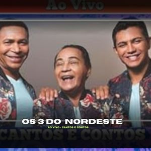 Cantos & Contos Com Os 3 do Nordeste Ao Vivo - 2015