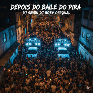 DEPOIS DO BAILE DO PIRA (Explicit)