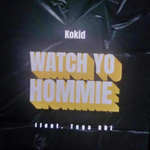 Watch Yo Hommie (feat. Tega OD)