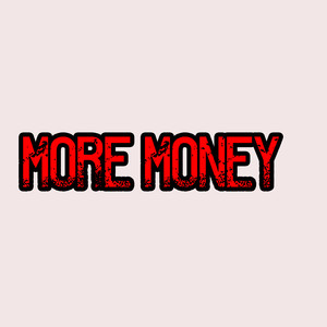 More Money