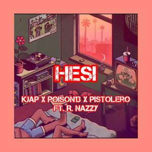 Hesi (feat. Poison 13, R Nazzy & Pistolero) [Explicit]