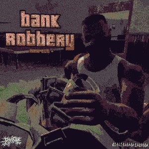 BANK ROBBERY (Explicit)