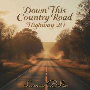 Down This Country Road (Highway 20)