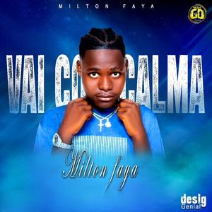 VAI COM CALMA (feat. Milton Faya)
