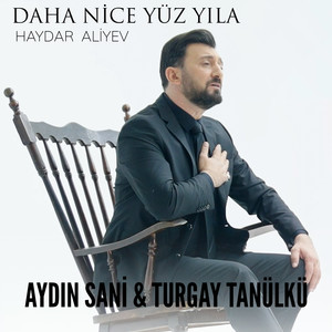 Daha Nice Yüzyıla (Haydar Aliyev)