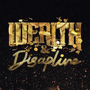 Wealth And Discipline (Explicit)