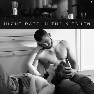 Night Date in the Kitchen - Romantic Jazz Music Perfect for Cooking a Delicious Dinner Together, Surprise Your Partner, A*********cs, Red Wine, Love is in the Air