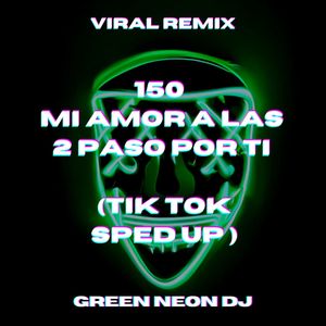 150 Mi Amor A Las 2 Paso Por Ti (Tik Tok Trend Sped Up) (Remix)