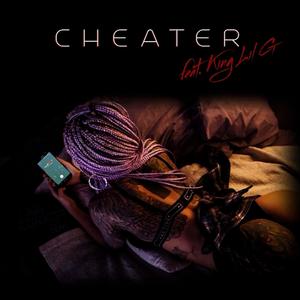 Cheater (feat. King Lil G) [Explicit]