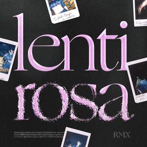 Lenti Rosa (Remix)